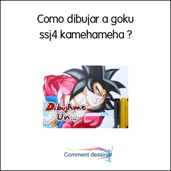 Como dibujar a goku ssj4 kamehameha